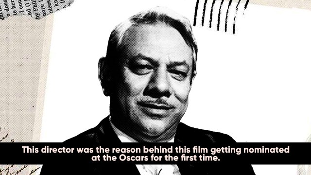 This director was the reason behind this film getting nominated at the Oscars for the first time