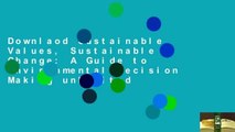 Downlaod Sustainable Values, Sustainable Change: A Guide to Environmental Decision Making unlimited