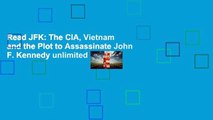 Read JFK: The CIA, Vietnam and the Plot to Assassinate John F. Kennedy unlimited