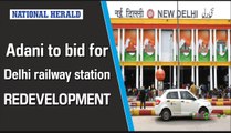 Adani to bid for Delhi railway station redevelopment