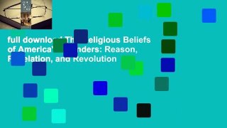 full download The Religious Beliefs of America's Founders: Reason, Revelation, and Revolution