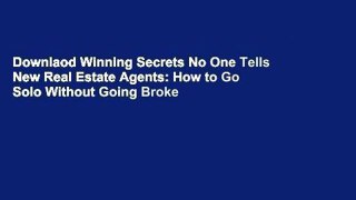 Downlaod Winning Secrets No One Tells New Real Estate Agents: How to Go Solo Without Going Broke