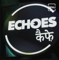 Watch The Story Of Echoes Cafe, The Only Cafe Run By Deaf And Mute