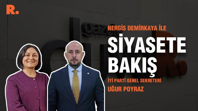 Siyasete Bakış... Uğur Poyraz: Parlamenter sisteme geçiş İYİ Parti’nin namus, şeref sözüdür