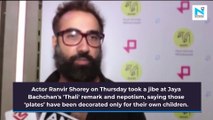 Ranvir Shorey on Jaya Bachchan’s thali remark: 