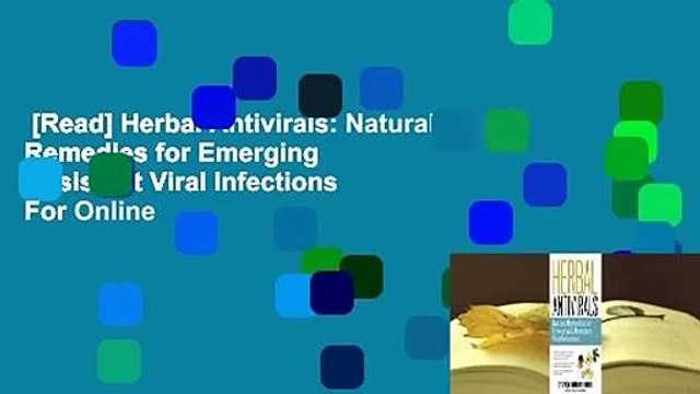 [Read] Herbal Antivirals: Natural Remedies for Emerging Resistant Viral Infections For Online