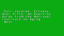 Full version  Fitness Over Fifty: An Exercise Guide from the National Institute on Aging  Best