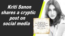 Kriti Sanon shares a cryptic post on social media