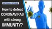 How to defeat Coronavirus with strong immunity