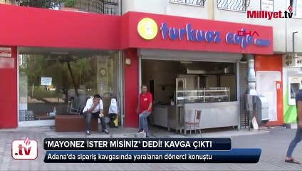 Sipariş kavgasında yaralanan dönerci konuştu! ''Mayonez ister misiniz?'' diye sormuştu!