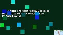 Full E-book  The Heart Healthy Cookbook for Two: 125 Perfectly Portioned Low Sodium, Low Fat