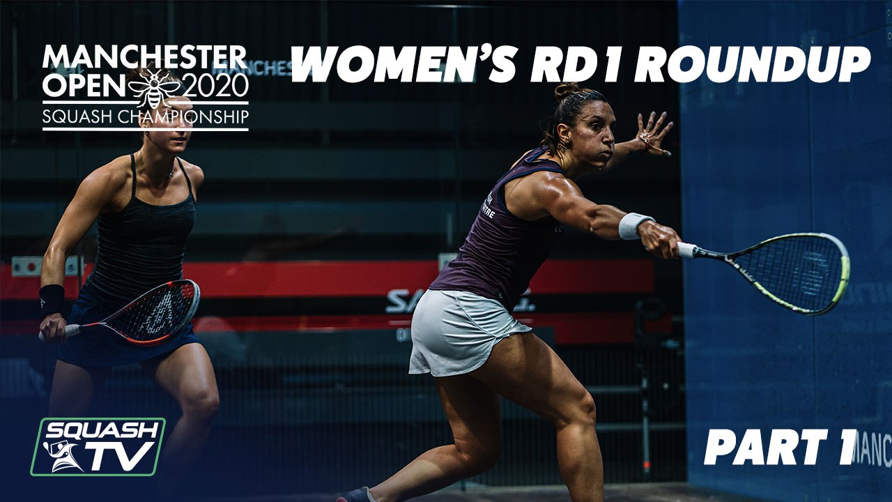 Squash: Manchester Open 2020 - Women's Rd1 Roundup [Pt.1]