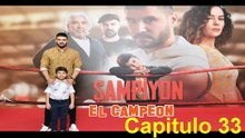 ᴇʟ ᴄᴀᴍᴘᴇᴏɴ (Sᴀᴍᴘɪʏᴏɴ) ᴄᴀᴘɪᴛᴜʟᴏ 33