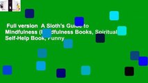 Full version  A Sloth's Guide to Mindfulness (Mindfulness Books, Spiritual Self-Help Book, Funny