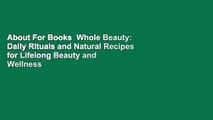 About For Books  Whole Beauty: Daily Rituals and Natural Recipes for Lifelong Beauty and Wellness