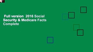 Full version  2016 Social Security & Medicare Facts Complete