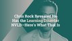 Chris Rock Revealed He Has the Learning Disorder NVLD—Here's What That Is
