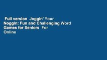 Full version  Joggin' Your Noggin: Fun and Challenging Word Games for Seniors  For Online