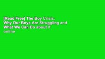 [Read Free] The Boy Crisis: Why Our Boys Are Struggling and What We Can Do about It online