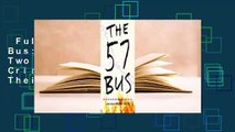 Full E-book  The 57 Bus: A True Story of Two Teenagers and the Crime That Changed Their Lives