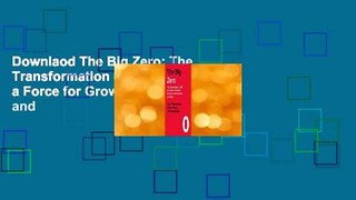 Downlaod The Big Zero: The Transformation of ZBB into a Force for Growth, Innovation and