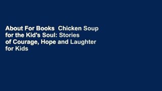 About For Books  Chicken Soup for the Kid's Soul: Stories of Courage, Hope and Laughter for Kids