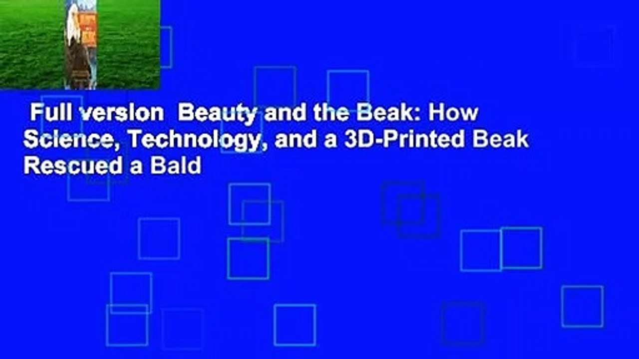 Full version  Beauty and the Beak: How Science, Technology, and a 3D-Printed Beak Rescued a Bald