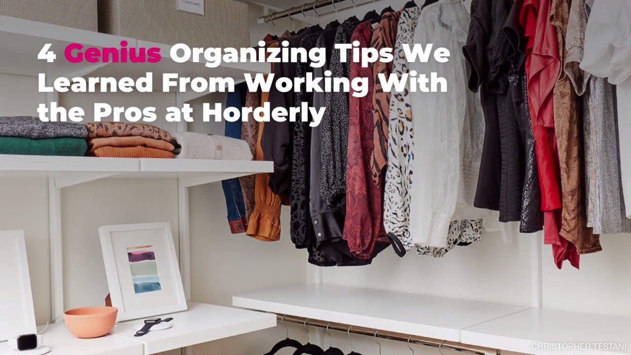 4 Genius Organizing Tips We Learned From Working With the Pros at Horderly