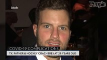 Texas Hockey Coach, 29, Dies from Coronavirus Complications Just Days After First Feeling Unwell