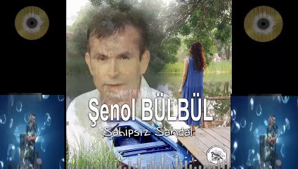 SAHİPSİZ SANDAL ŞENOL BÜLBÜL