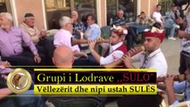 Grupi i Lodrave SULO - Vëllezërit dhe nipi ustah Sulës