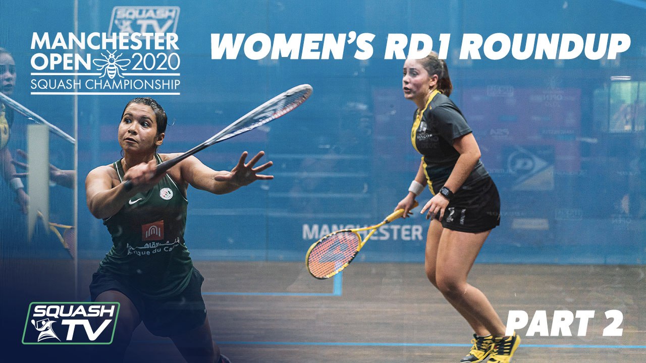 Squash: Manchester Open 2020 - Women's Rd1 Roundup [Pt.2]
