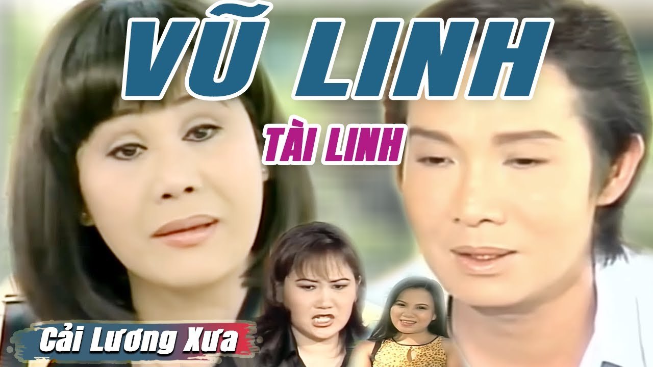 Cải Lương Xưa : Nối Lại Tình Xưa - Vũ Linh Tài Linh  cải lương xã hội hay nhất