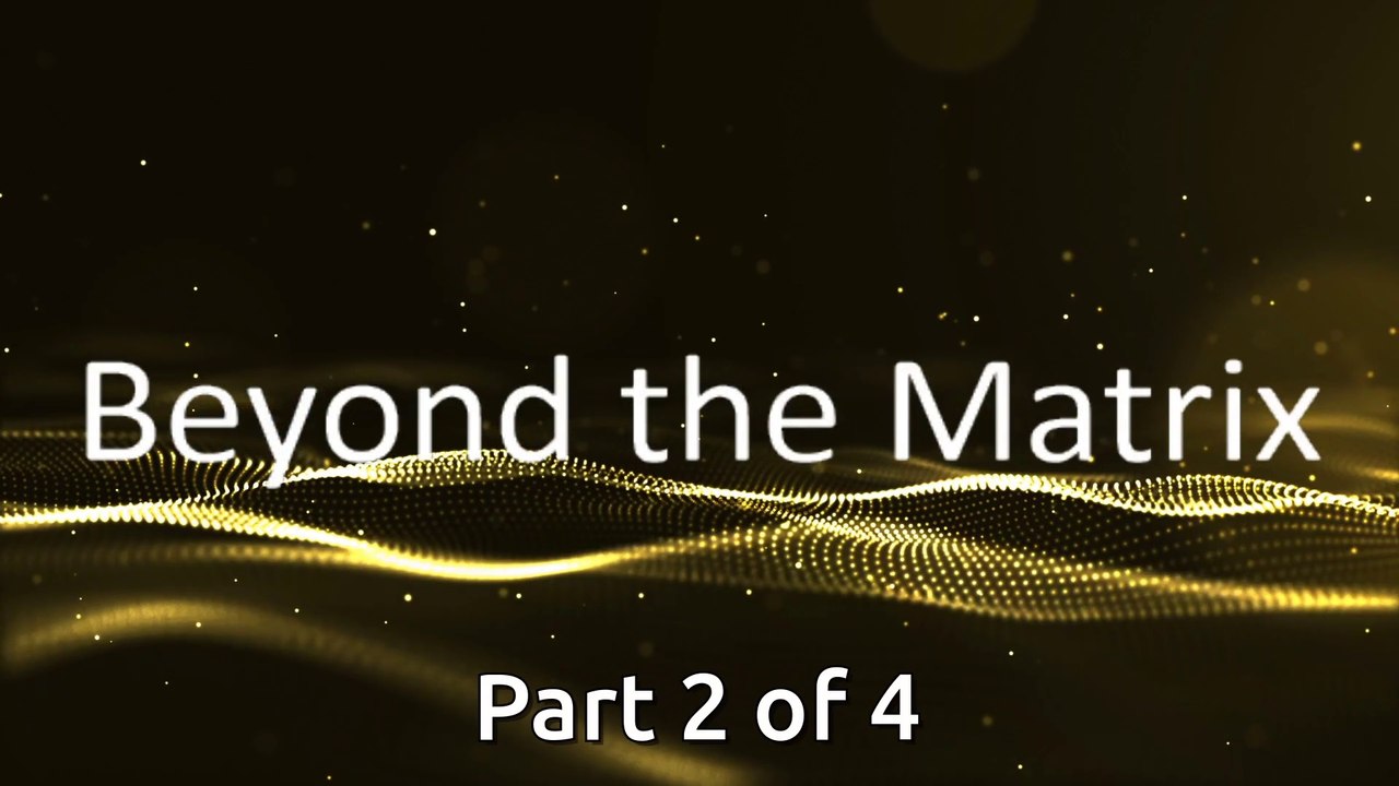 Beyond the Matrix (Part 2)
