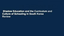 Shadow Education and the Curriculum and Culture of Schooling in South Korea  Review