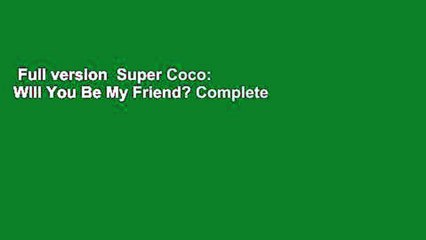 Full version  Super Coco: Will You Be My Friend? Complete