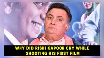 Why did Rishi Kapoor cry while shooting his first film