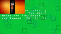 Full version  Exactly What to Say: The Magic Words for Influence and Impact  For Online