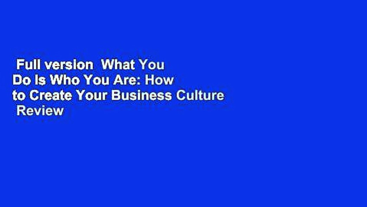 Full version  What You Do Is Who You Are: How to Create Your Business Culture  Review