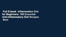 Full E-book  Inflammation Diet for Beginners: 100 Essential Anti-Inflammatory Diet Recipes  Best