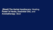 [Read] The Herbal Apothecary: Healing Power of Herbs, Essential Oils, and Aromatherapy  Best