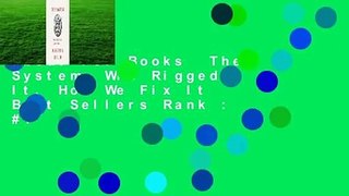 About For Books  The System: Who Rigged It, How We Fix It  Best Sellers Rank : #1