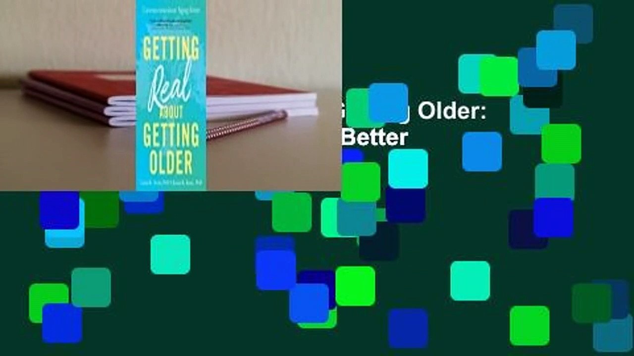 [Read] Getting Real about Getting Older: Conversations about Aging Better  For Kindle