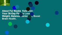 About For Books  Keto Diet: Your 30-Day Plan to Lose Weight, Balance Hormones, Boost Brain Health,