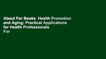 About For Books  Health Promotion and Aging: Practical Applications for Health Professionals  For