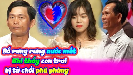 Bố Rưng Rưng Khóc Khi Thấy Con Trai Bị Từ Chối Hẹn Hò Tại San Khấu Bạn Muốn Hẹn Hò | BMHH Tập 312