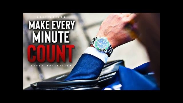 Every Day, Every Minute - Make It All Count!