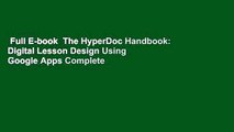 Full E-book  The HyperDoc Handbook: Digital Lesson Design Using Google Apps Complete