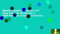 [Read] Autodesk Navisworks 2018 Using Autodesk Navisworks in a Bim Workflow: Autodesk Authorized