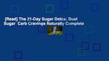 [Read] The 21-Day Sugar Detox: Bust Sugar  Carb Cravings Naturally Complete